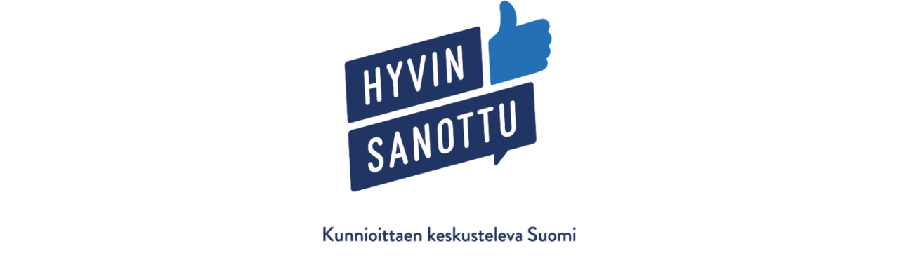 Piirroskuva kädestä, joka näyttää peukkua. Puhekuplassa teksti: Hyvin sanottu. Kunnioittaen keskusteleva Suomi.
